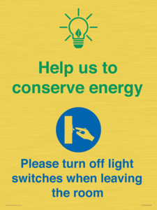 Help us to conserve energy - Turn off light switches when leaving the room